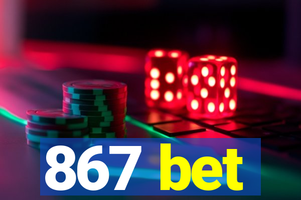 867 bet